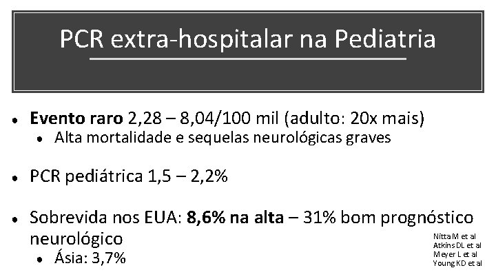 PCR extra-hospitalar na Pediatria ● Evento raro 2, 28 – 8, 04/100 mil (adulto: