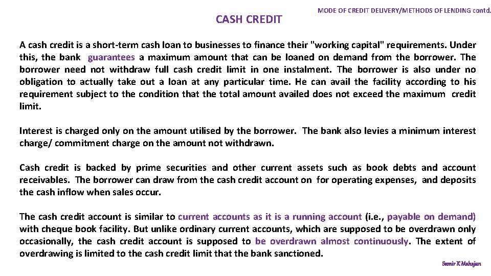 CASH CREDIT MODE OF CREDIT DELIVERY/METHODS OF LENDING contd. A cash credit is a