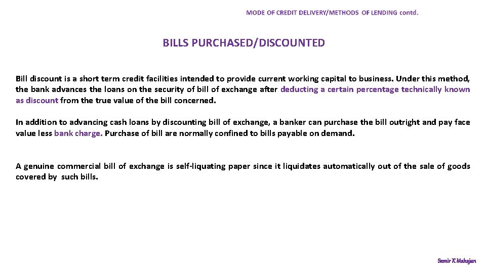 BILLS PURCHASED/DISCOUNTED Bill discount is a short term credit facilities intended to provide current