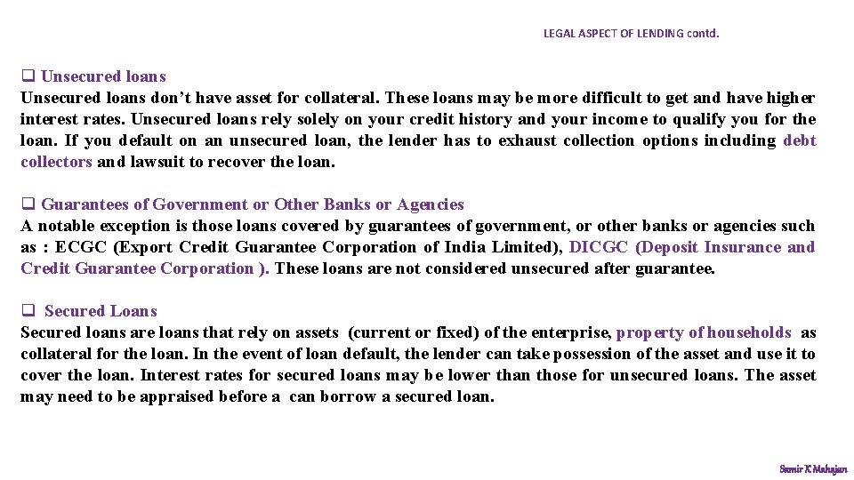 LEGAL ASPECT OF LENDING contd. q Unsecured loans don’t have asset for collateral. These