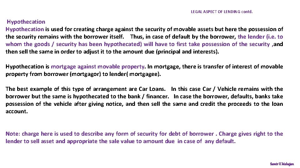 LEGAL ASPECT OF LENDING contd. Hypothecation is used for creating charge against the security