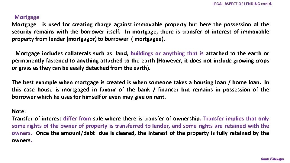 LEGAL ASPECT OF LENDING contd. Mortgage is used for creating charge against immovable property