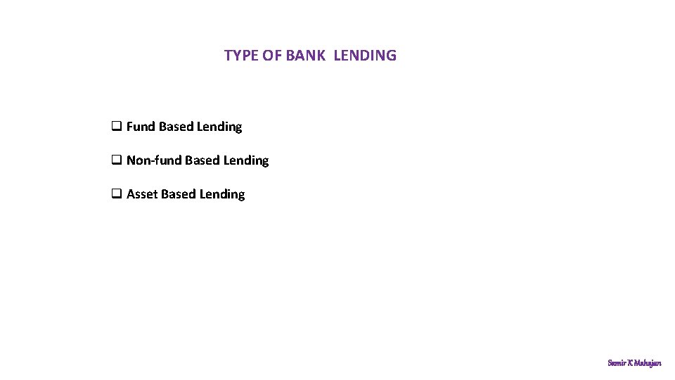 TYPE OF BANK LENDING q Fund Based Lending q Non-fund Based Lending q Asset