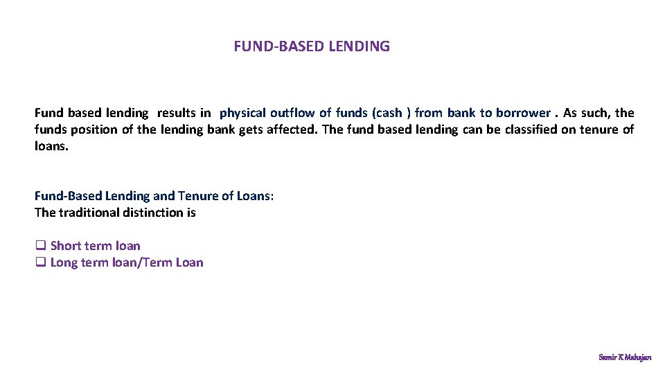 FUND-BASED LENDING Fund based lending results in physical outflow of funds (cash ) from