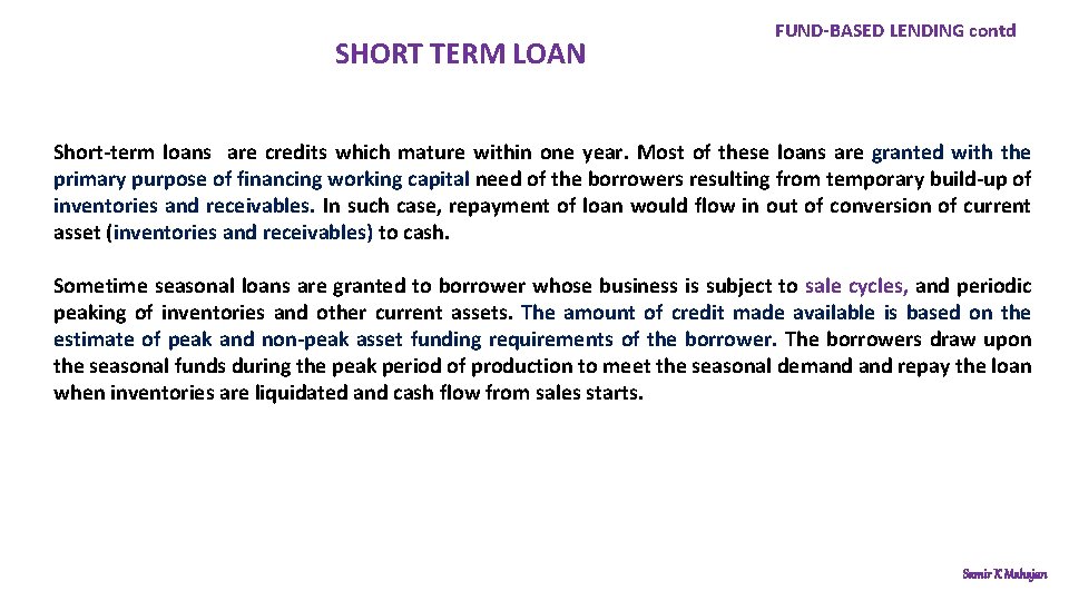 SHORT TERM LOAN FUND-BASED LENDING contd Short-term loans are credits which mature within one