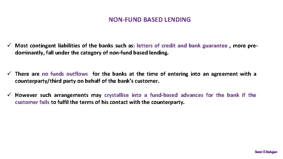 NON-FUND BASED LENDING ü Most contingent liabilities of the banks such as: letters of