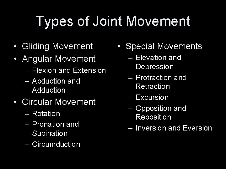 Types of Joint Movement • Gliding Movement • Angular Movement – Flexion and Extension