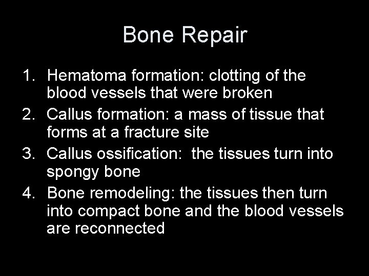 Bone Repair 1. Hematoma formation: clotting of the blood vessels that were broken 2.