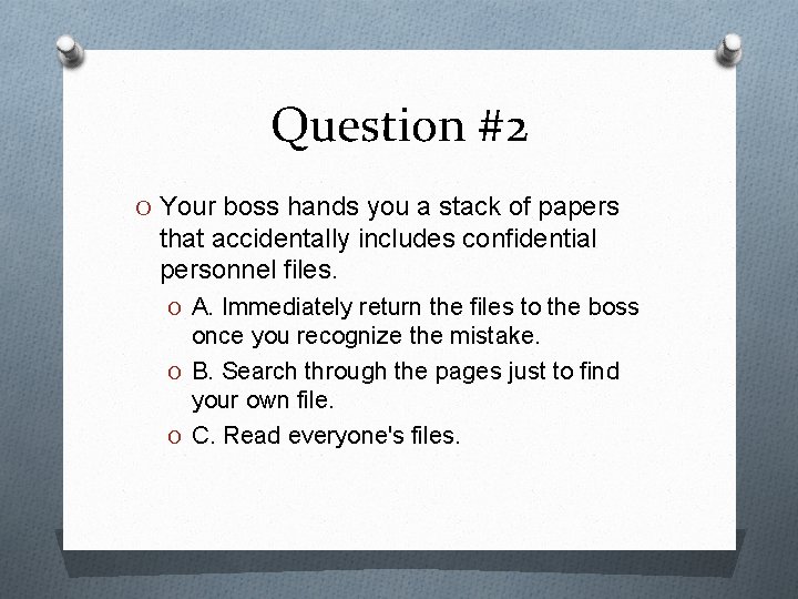 Question #2 O Your boss hands you a stack of papers that accidentally includes