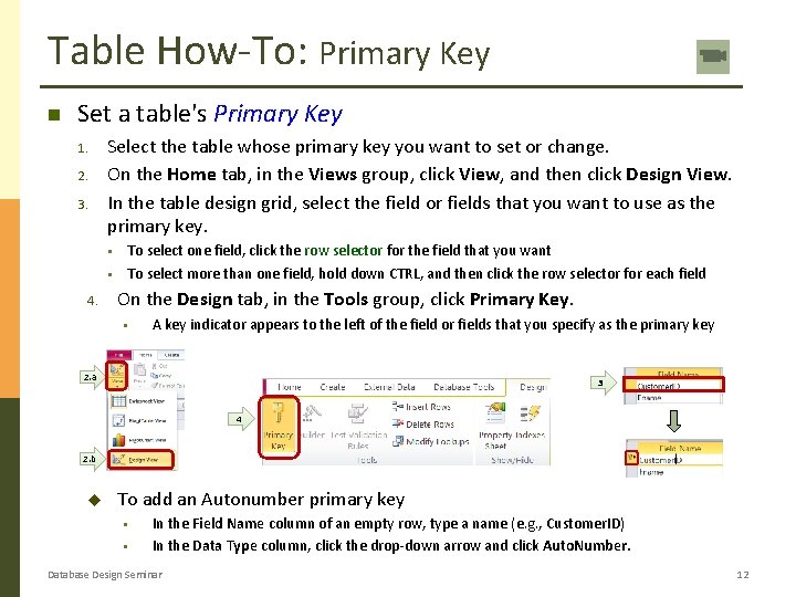 Table How-To: Primary Key n Set a table's Primary Key 1. 2. 3. Select Table How-To: Primary Key n Set a table's Primary Key 1. 2. 3. Select