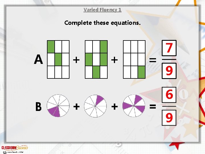 Varied Fluency 1 Complete these equations. A + + = 7 9 6 9