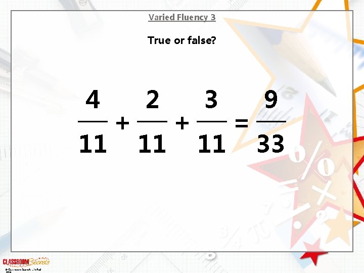 Varied Fluency 3 True or false? 4 11 © Classroom Secrets Limited + 2