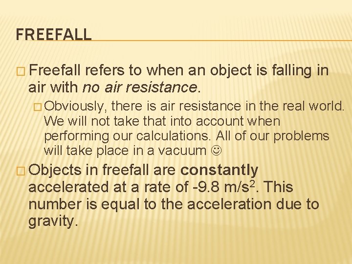 FREEFALL � Freefall refers to when an object is falling in air with no