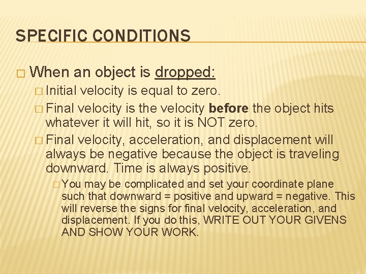 SPECIFIC CONDITIONS � When an object is dropped: � Initial velocity is equal to