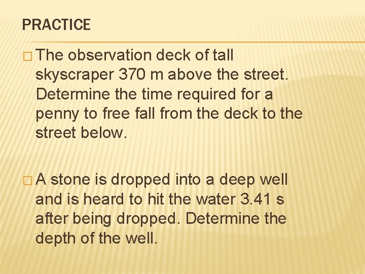 PRACTICE � The observation deck of tall skyscraper 370 m above the street. Determine