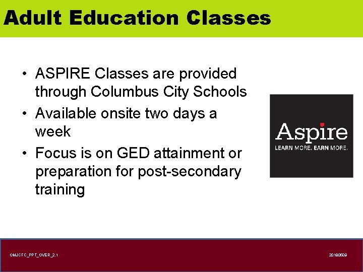 Adult Education Classes • ASPIRE Classes are provided through Columbus City Schools • Available