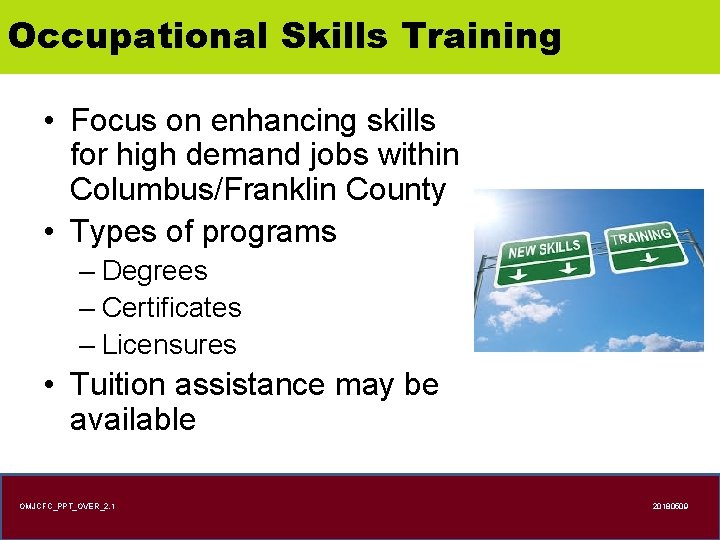 Occupational Skills Training • Focus on enhancing skills for high demand jobs within Columbus/Franklin