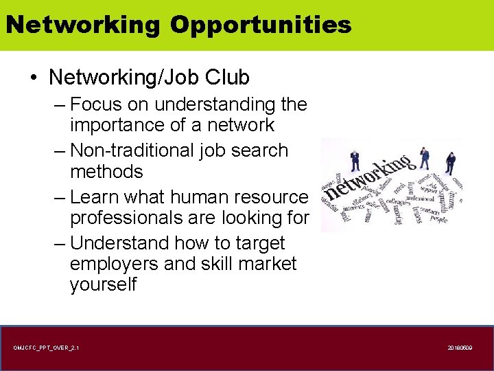 Networking Opportunities • Networking/Job Club – Focus on understanding the importance of a network