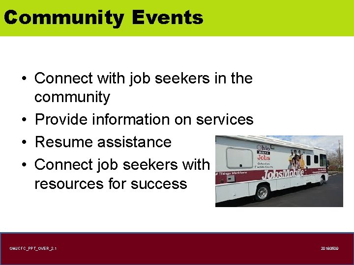 Community Events • Connect with job seekers in the community • Provide information on