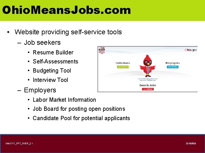 Ohio. Means. Jobs. com • Website providing self-service tools – Job seekers • Resume