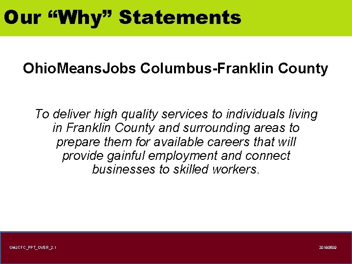 Our “Why” Statements Ohio. Means. Jobs Columbus-Franklin County To deliver high quality services to