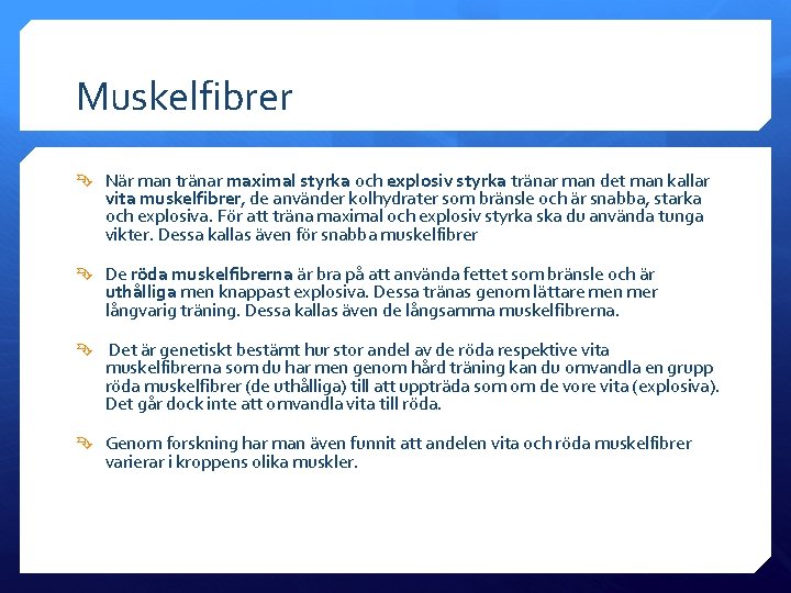 Muskelfibrer När man tränar maximal styrka och explosiv styrka tränar man det man kallar