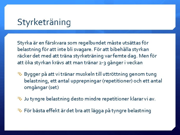 Styrketräning Styrka är en färskvara som regelbundet måste utsättas för belastning för att inte