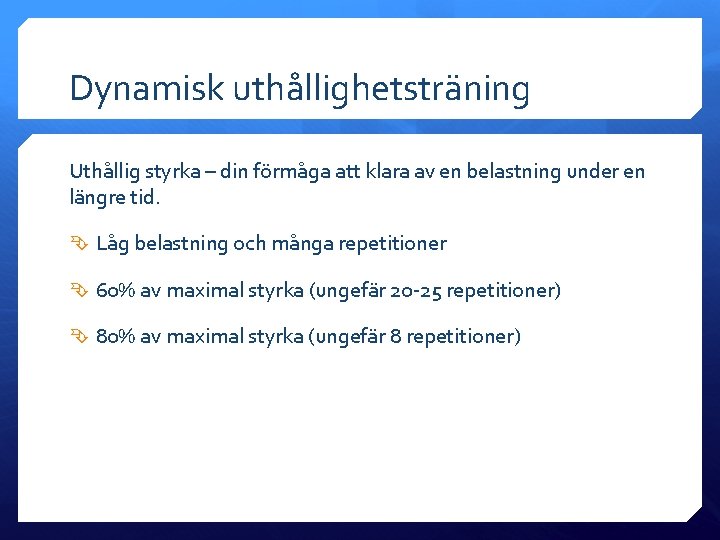 Dynamisk uthållighetsträning Uthållig styrka – din förmåga att klara av en belastning under en