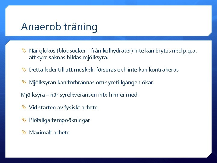 Anaerob träning När glukos (blodsocker – från kolhydrater) inte kan brytas ned p. g.