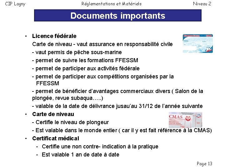 CIP Lagny Réglementations et Matériels Niveau 2 Documents importants • Licence fédérale Carte de