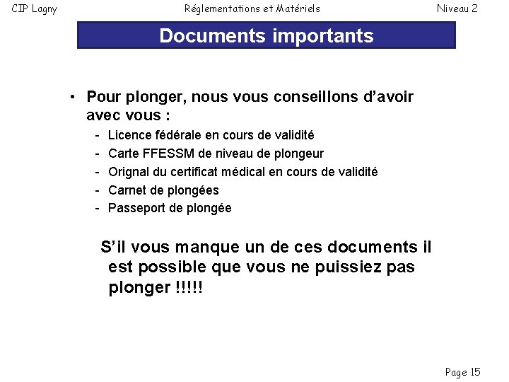 CIP Lagny Réglementations et Matériels Niveau 2 Documents importants • Pour plonger, nous vous