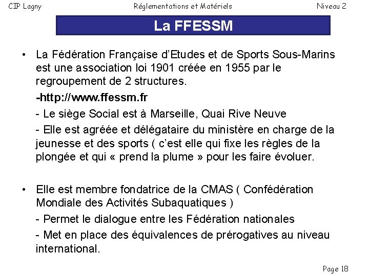 CIP Lagny Réglementations et Matériels Niveau 2 La FFESSM • La Fédération Française d’Etudes