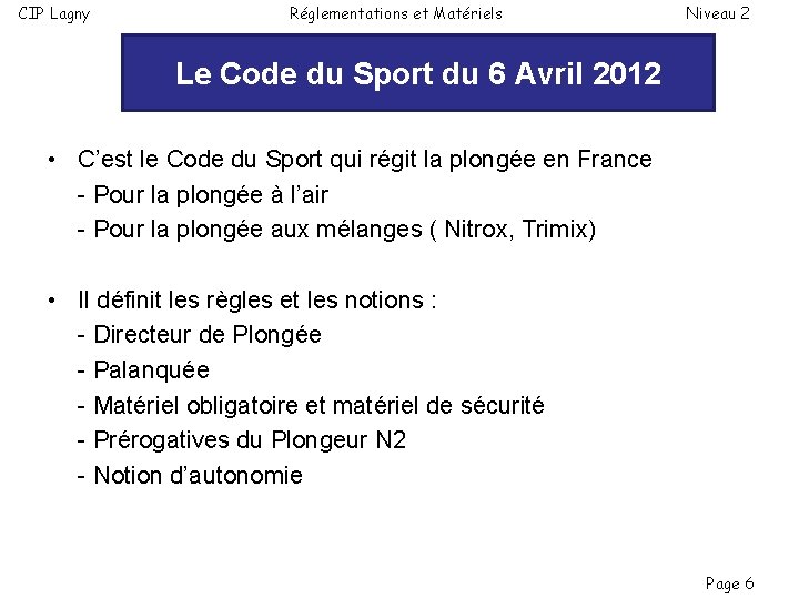 CIP Lagny Réglementations et Matériels Niveau 2 Le Code du 6 Avril 2012 Plan