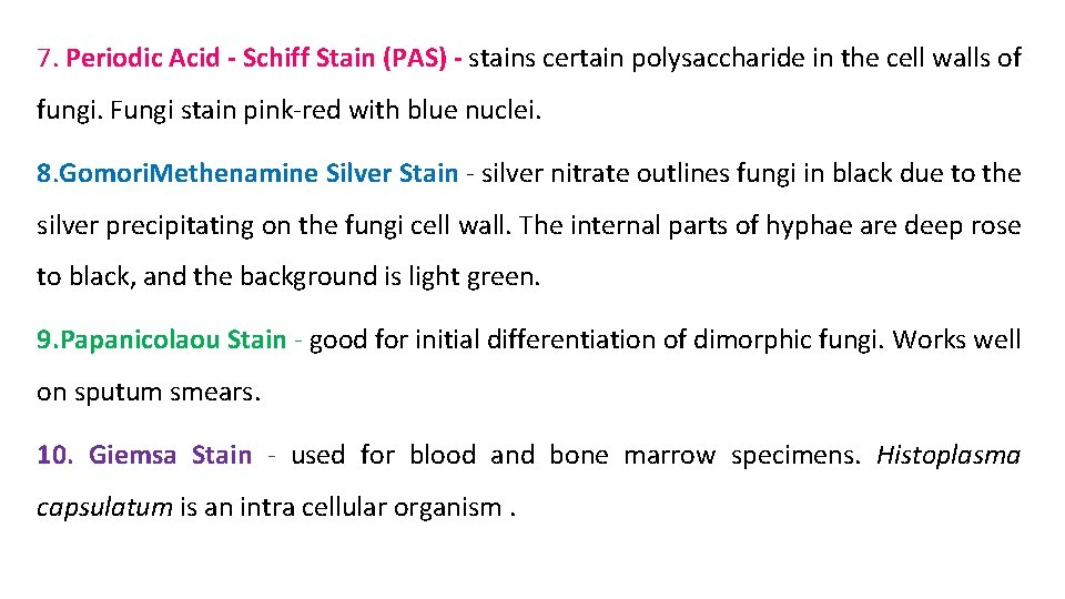 7. Periodic Acid - Schiff Stain (PAS) - stains certain polysaccharide in the cell