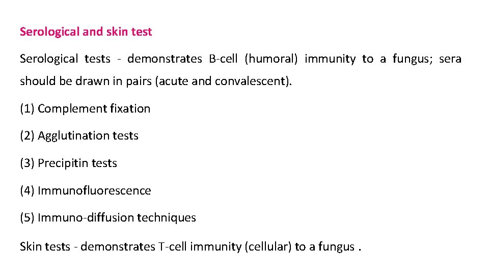 Serological and skin test Serological tests - demonstrates B-cell (humoral) immunity to a fungus;