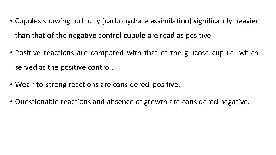  • Cupules showing turbidity (carbohydrate assimilation) significantly heavier than that of the negative
