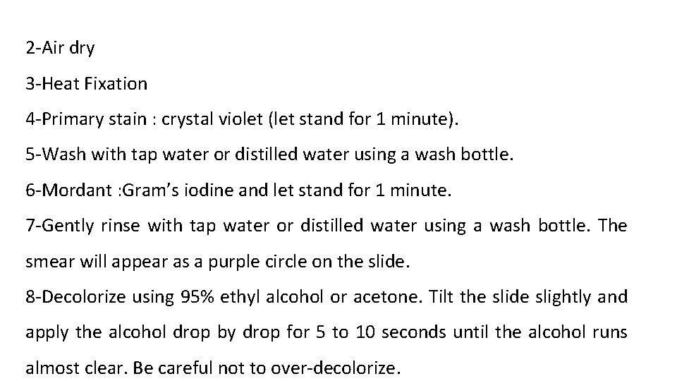2 -Air dry 3 -Heat Fixation 4 -Primary stain : crystal violet (let stand