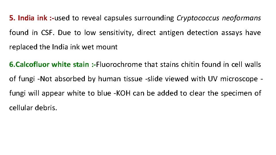 5. India ink : -used to reveal capsules surrounding Cryptococcus neoformans found in CSF.