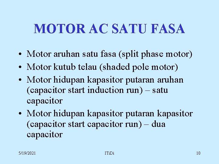 MOTOR AC SATU FASA • Motor aruhan satu fasa (split phase motor) • Motor