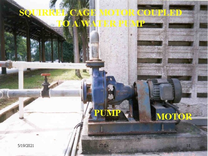 SQUIRREL CAGE MOTOR COUPLED TO A WATER PUMP 5/19/2021 ITi. Di MOTOR 18 