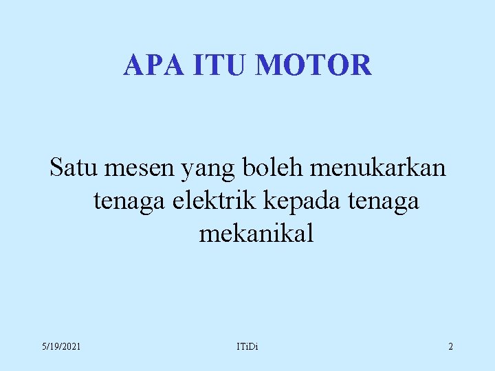 APA ITU MOTOR Satu mesen yang boleh menukarkan tenaga elektrik kepada tenaga mekanikal 5/19/2021