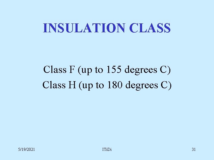 INSULATION CLASS Class F (up to 155 degrees C) Class H (up to 180