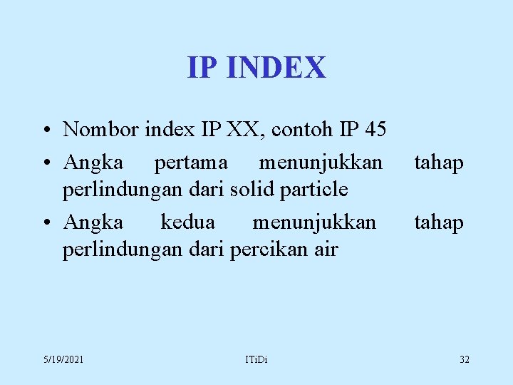 IP INDEX • Nombor index IP XX, contoh IP 45 • Angka pertama menunjukkan