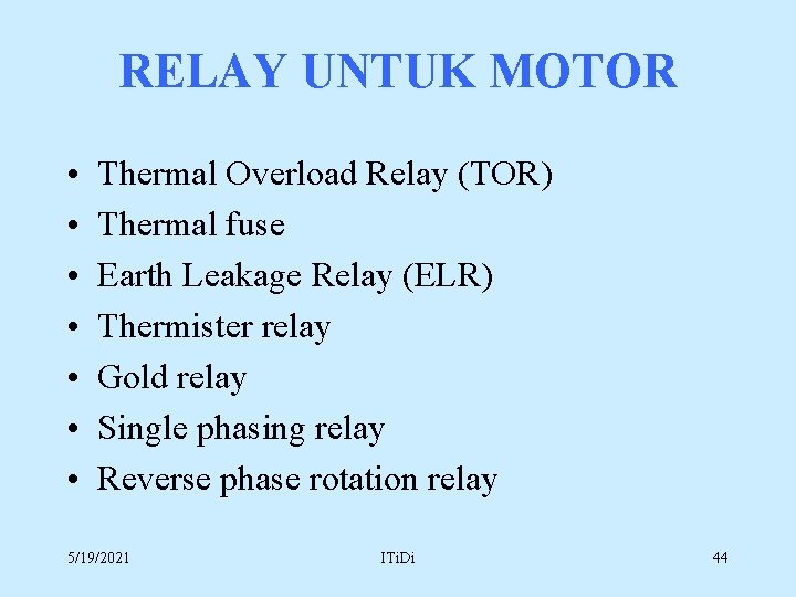 RELAY UNTUK MOTOR • • Thermal Overload Relay (TOR) Thermal fuse Earth Leakage Relay