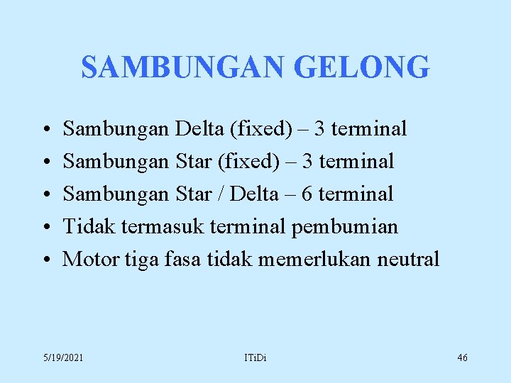 SAMBUNGAN GELONG • • • Sambungan Delta (fixed) – 3 terminal Sambungan Star /