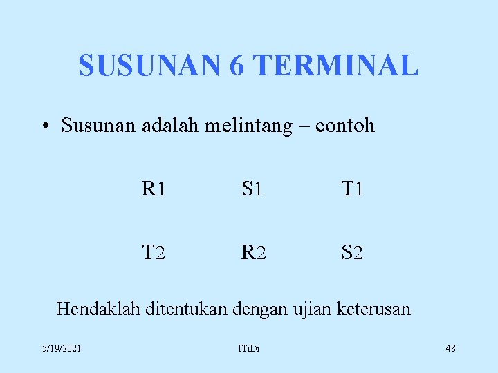 SUSUNAN 6 TERMINAL • Susunan adalah melintang – contoh R 1 S 1 T