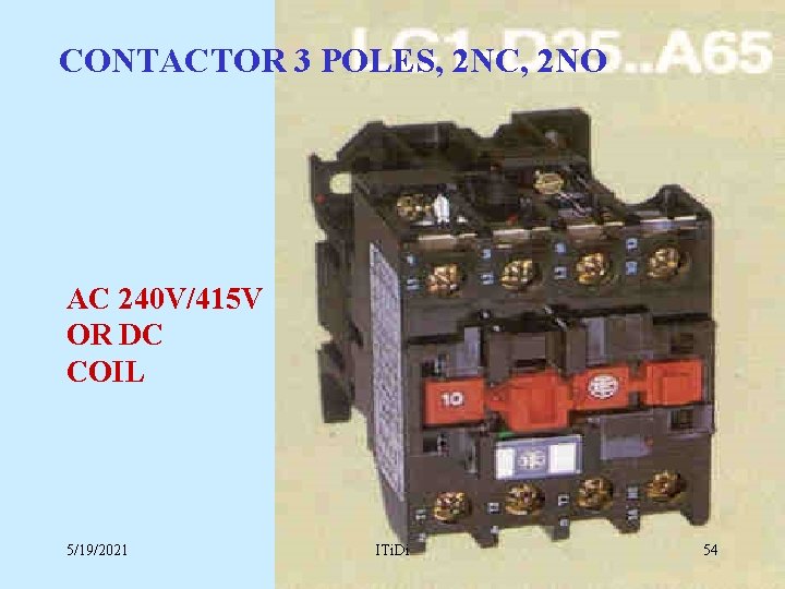 CONTACTOR 3 POLES, 2 NC, 2 NO AC 240 V/415 V OR DC COIL