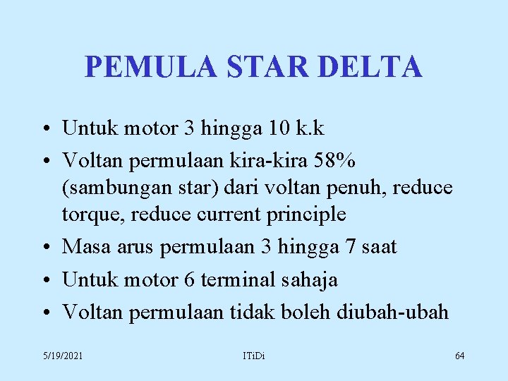 PEMULA STAR DELTA • Untuk motor 3 hingga 10 k. k • Voltan permulaan