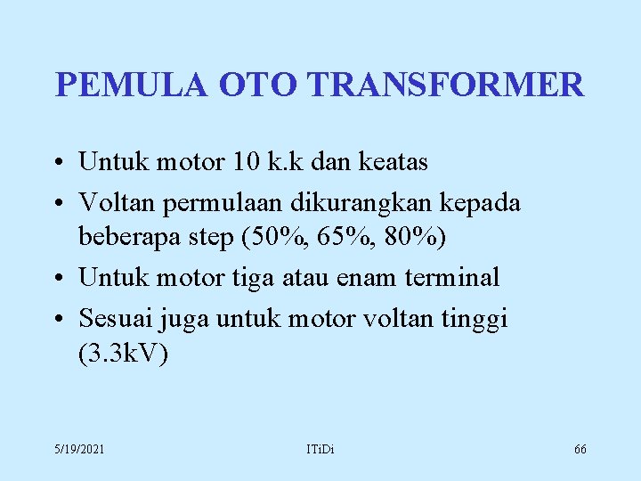 PEMULA OTO TRANSFORMER • Untuk motor 10 k. k dan keatas • Voltan permulaan