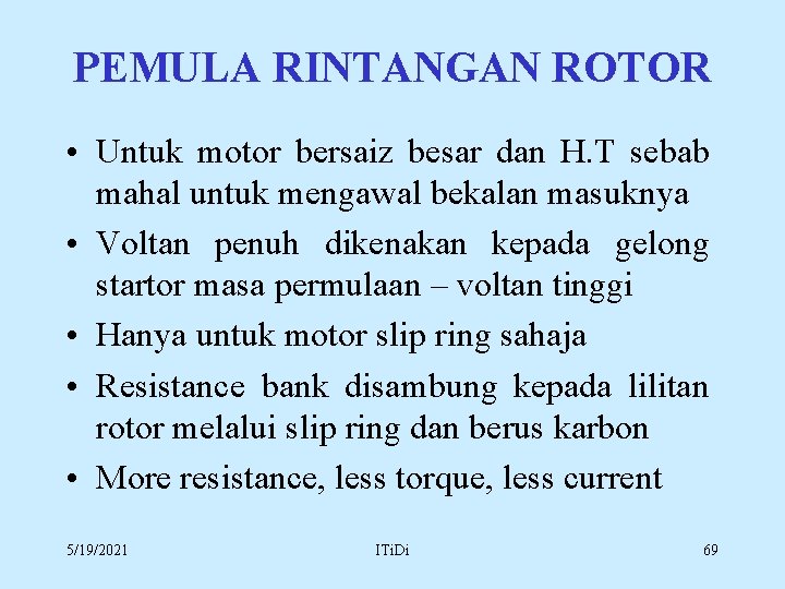 PEMULA RINTANGAN ROTOR • Untuk motor bersaiz besar dan H. T sebab mahal untuk